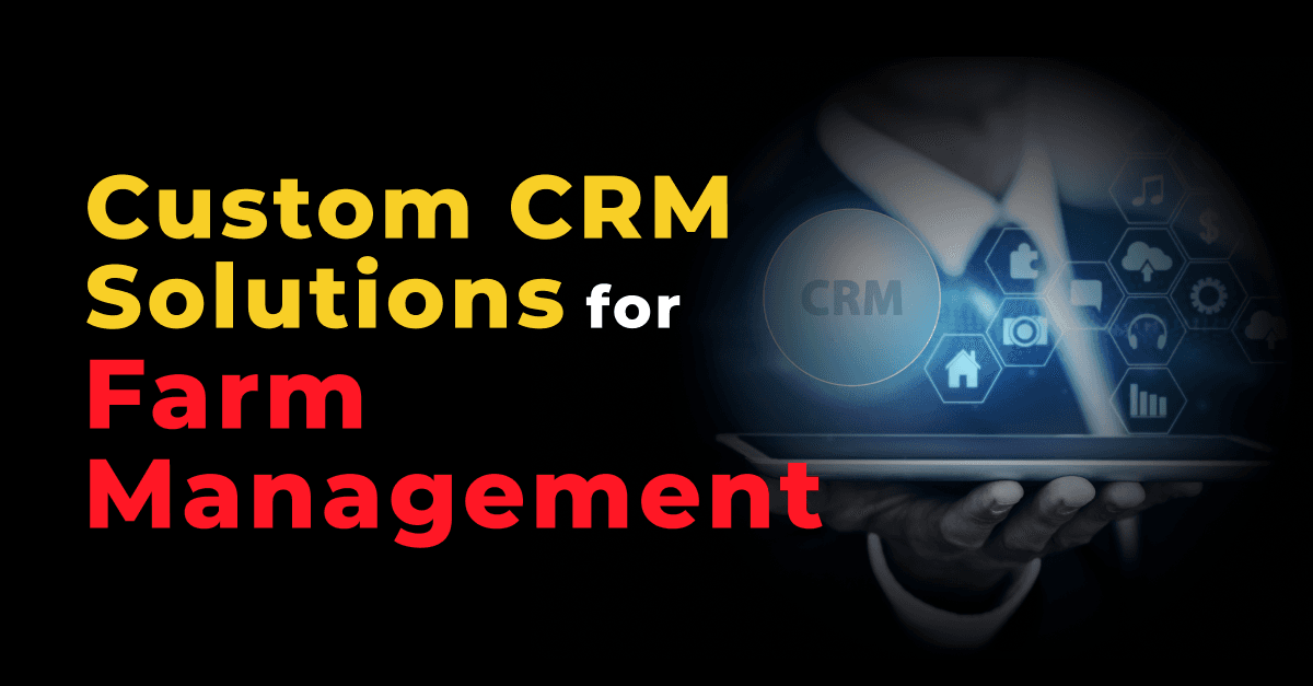 कृषि उन्नति: फार्म प्रबंधन के लिए कस्टम CRM समाधान