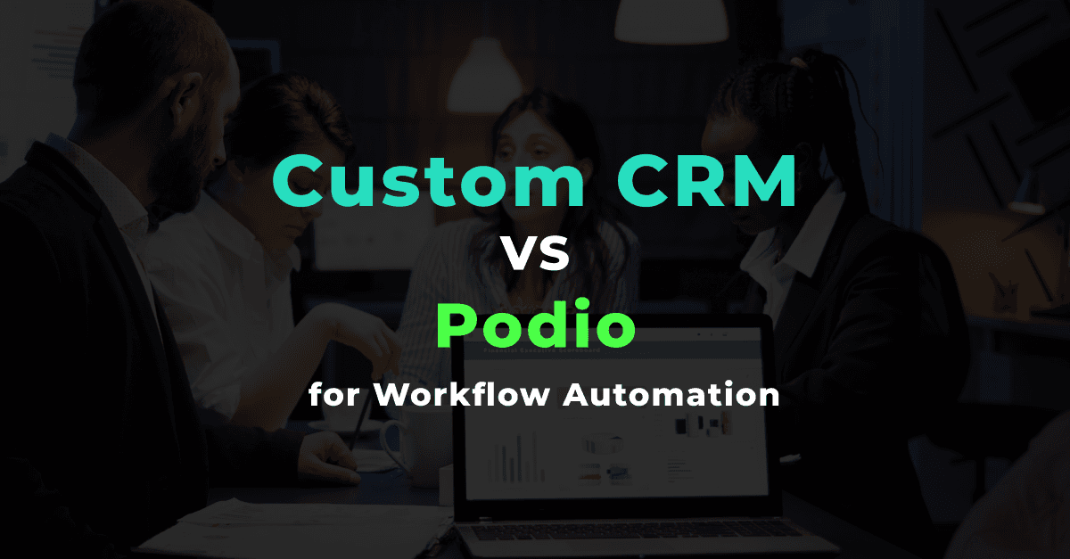 Data Management Dynamics: Custom CRM vs. Podio for Workflow Automation 