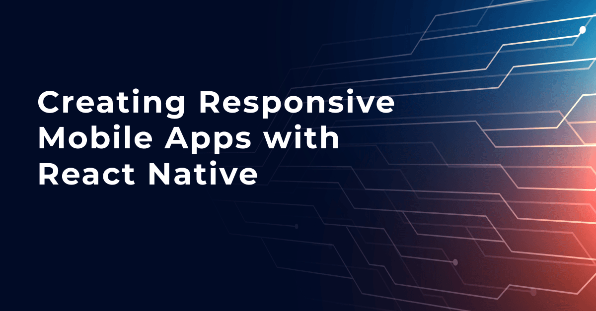 रिएक्ट नेटिव के साथ रिस्पॉन्सिव मोबाइल ऐप बनाना
