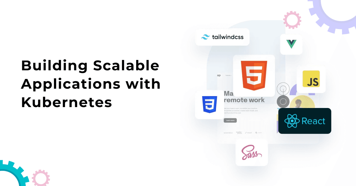 Building Scalable Applications with Kubernetes 
