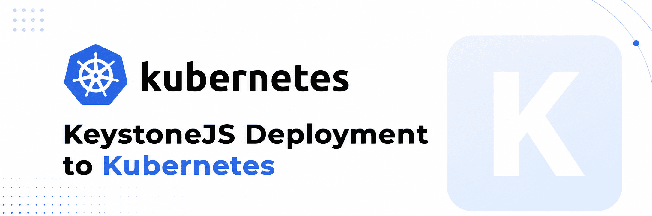 KeystoneJS Deployment to Kubernetes: Containerized Scaling 