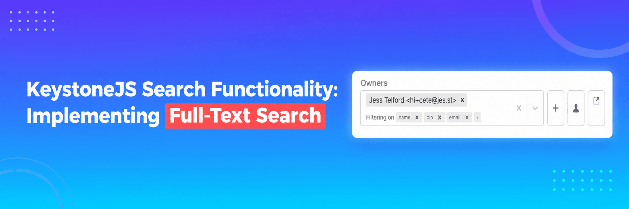KeystoneJS Search Functionality: Implementing Full-Text Search 