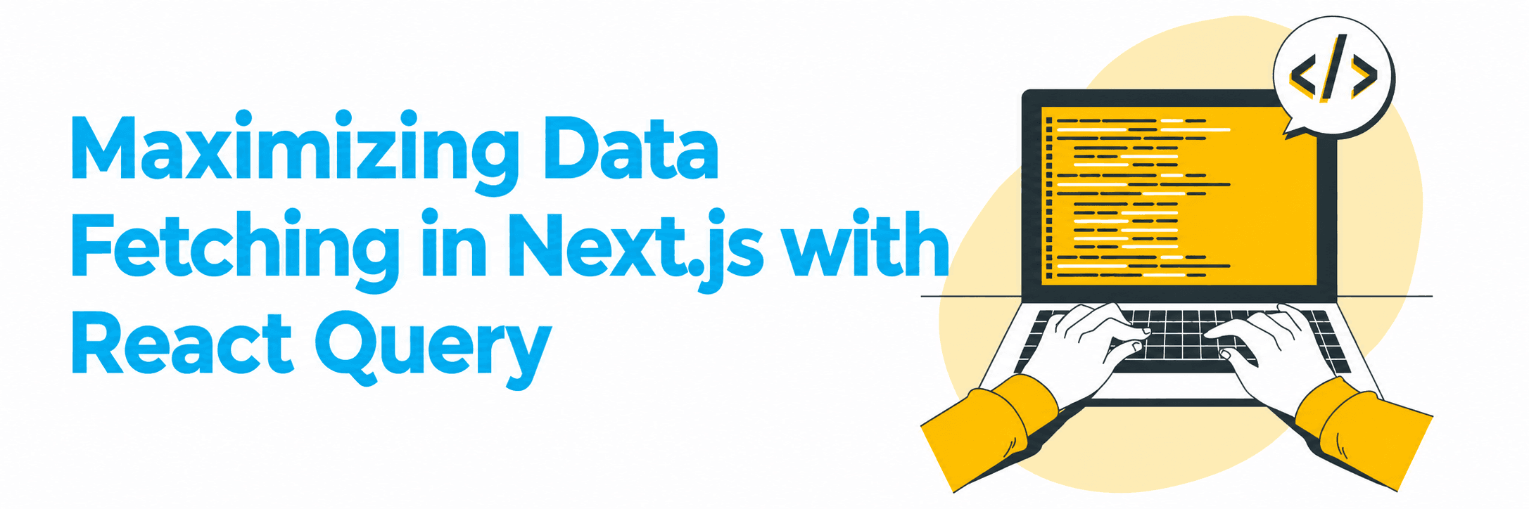 Working with Data Fetching in Next.js: Strategies and Best Practices 