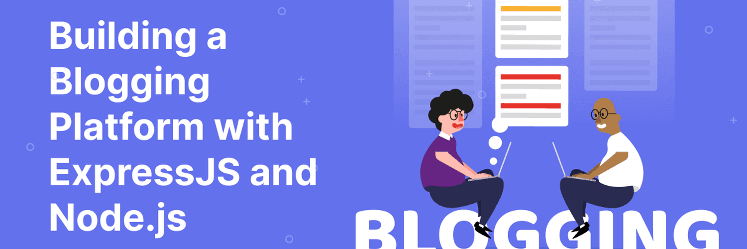 Building a Blogging Platform with ExpressJS and Node.js