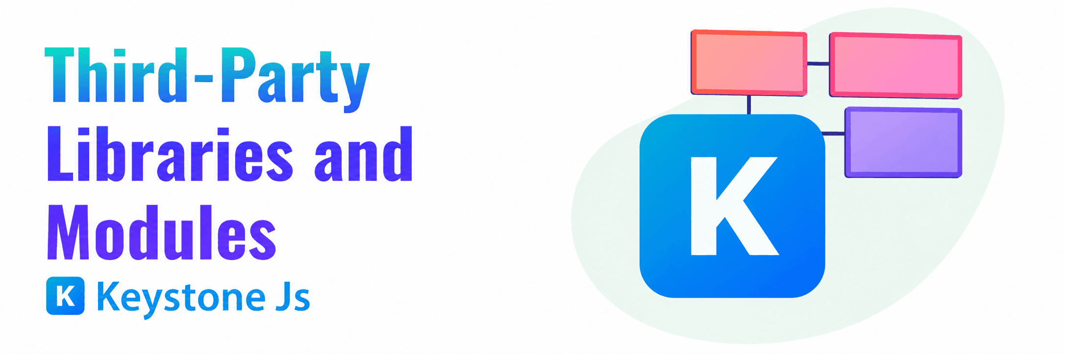 Integrating KeystoneJS with Third-Party Libraries and Modules: A Guide for Seamless Development 