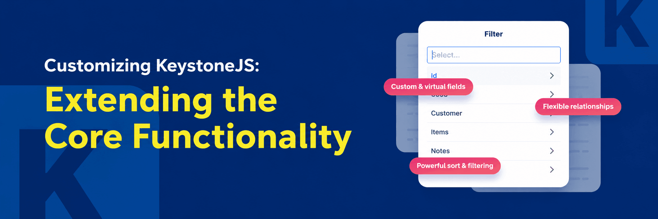 Customizing KeystoneJS: Extending the Core Functionality for Enhanced Business Solutions 