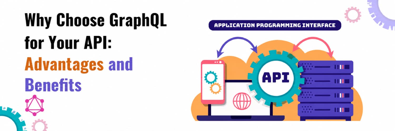 Unveiling the Power of GraphQL for Your API: Advantages and Benefits