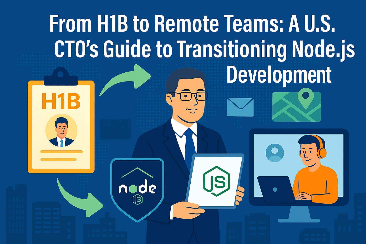 H1B से दूरस्थ टीमों तक: Node.js विकास में बदलाव के लिए एक अमेरिकी CTO की मार्गदर्शिका
