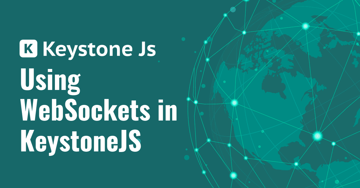 Using WebSockets in KeystoneJS: Empowering Real-Time Data Exchange