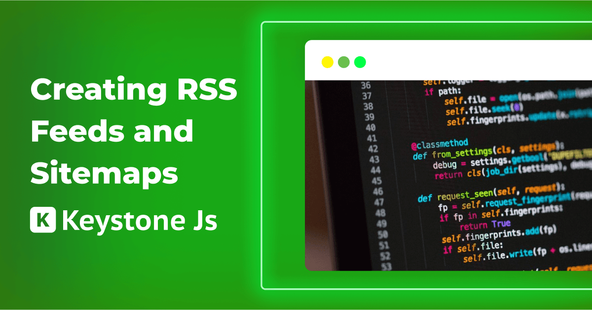 Streamline Your KeystoneJS Application: Creating RSS Feeds and Sitemaps