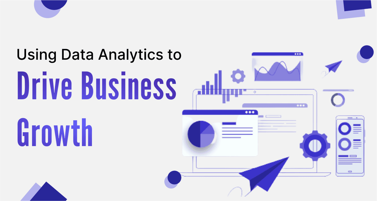 Using Data Analytics to Drive Business Growth
