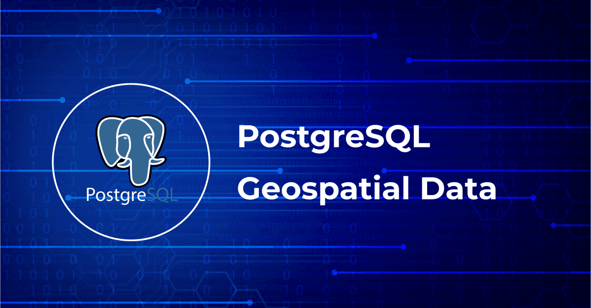 PostgreSQL Geospatial Data: Navigating the World of Spatial Information Storage and Querying