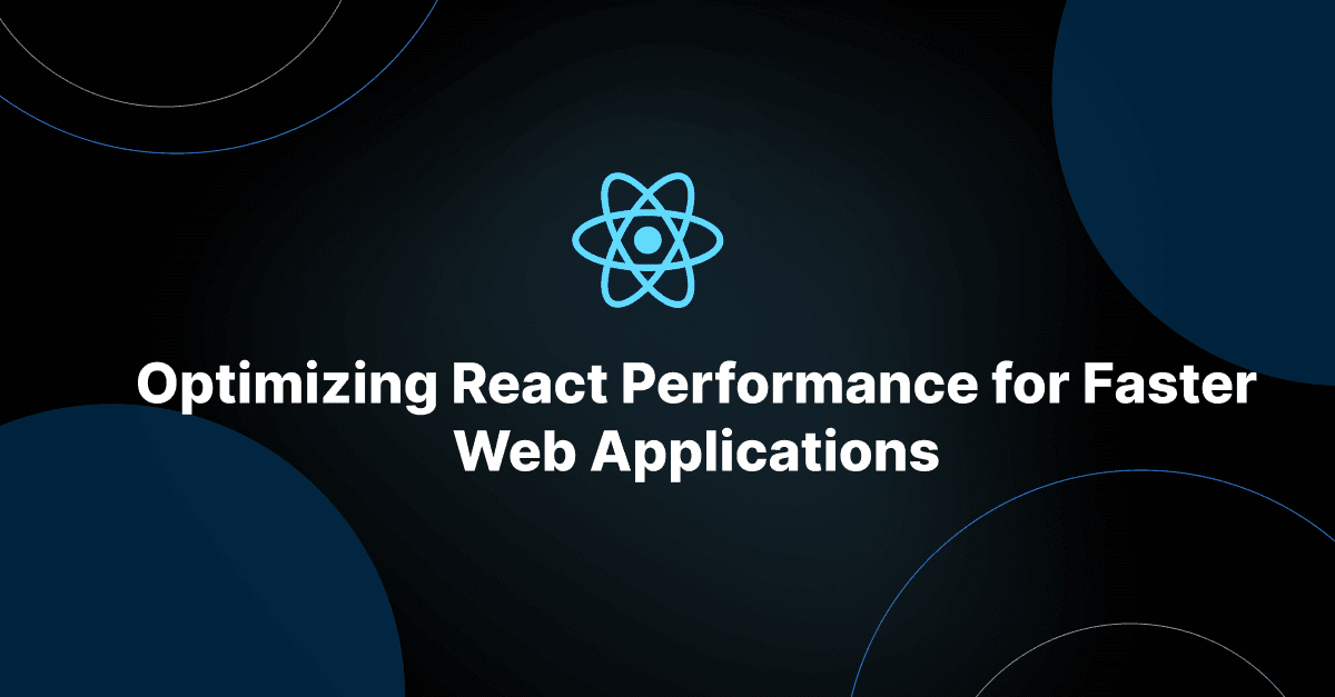 Optimizing React Performance for Faster Web Applications: Hire ReactJS Developer Services