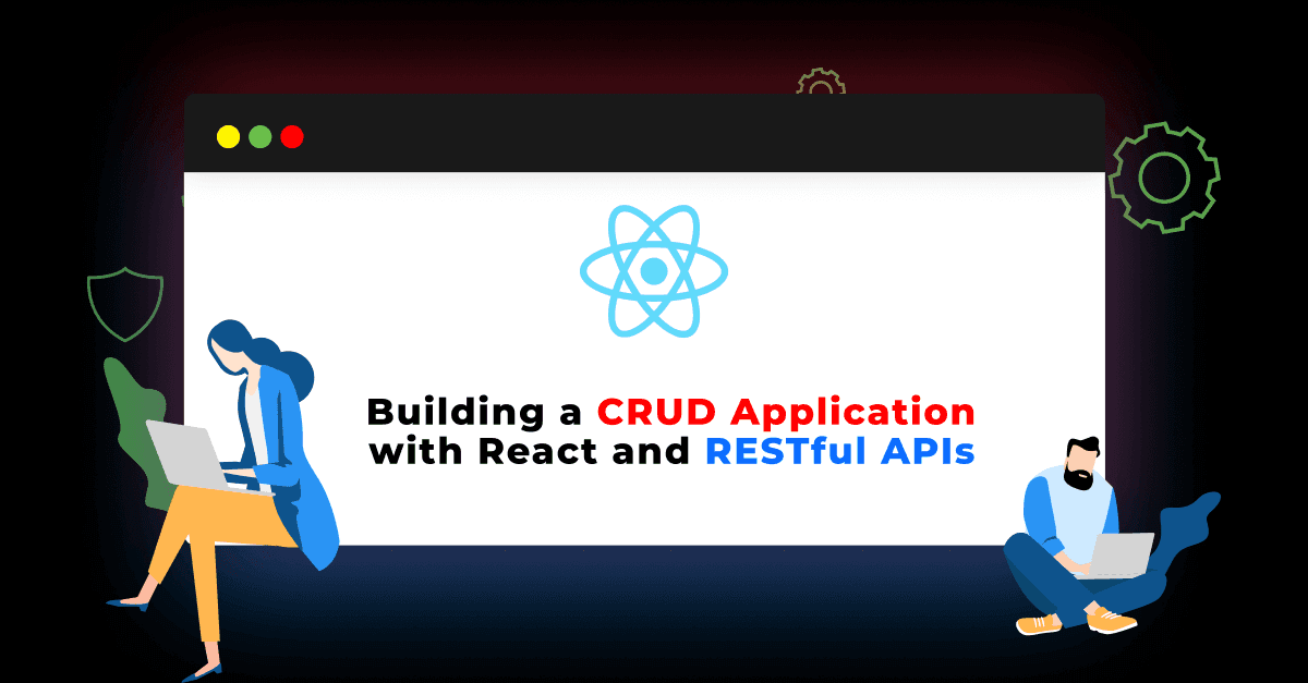 Building a CRUD Application with React and RESTful APIs: A Guide by CloudActive Labs