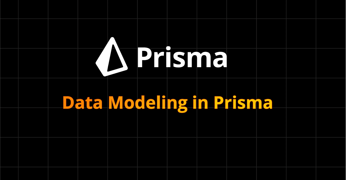 Data Modeling in Prisma: Designing Efficient Database Schemas for Optimal Performance