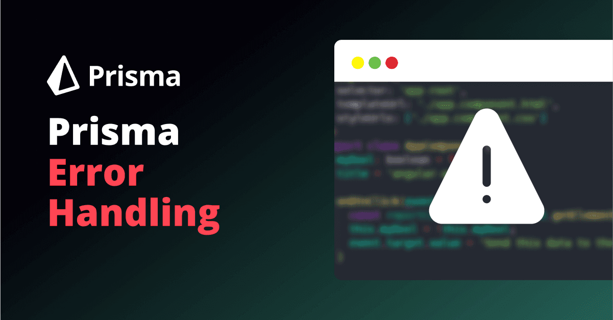 Prisma Error Handling: Strategies for Robust Applications