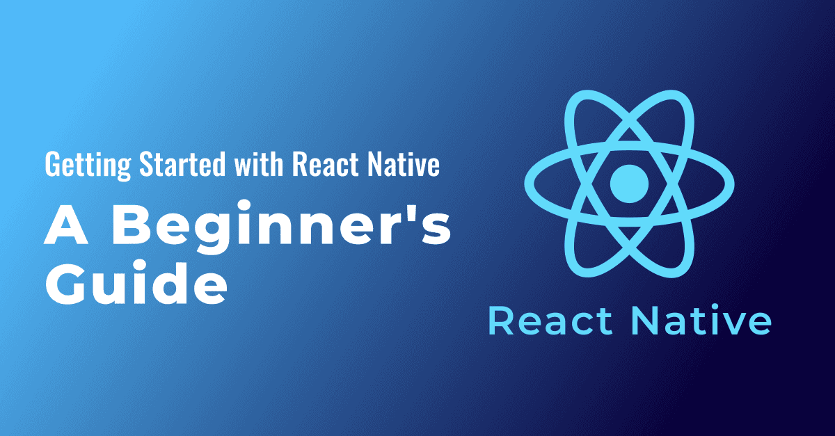 Getting Started with React Native: A Comprehensive Guide for Developers