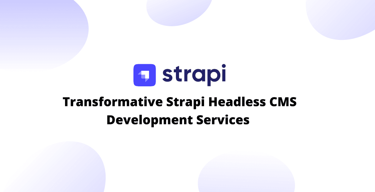 Digital Revolution: Transformative Strapi Headless CMS Development Services