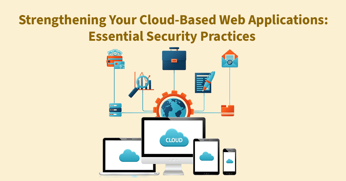 Strengthening Your Cloud-Based Web Applications: Essential Security Practices