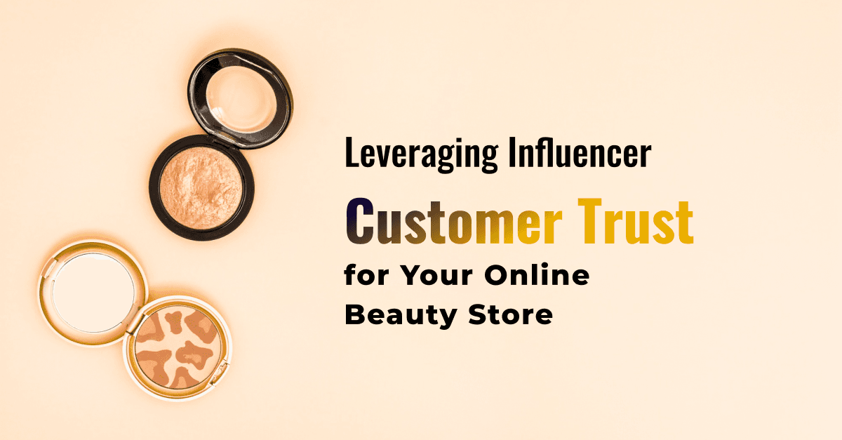 Leveraging Influencer Marketing for Your Online Beauty Store