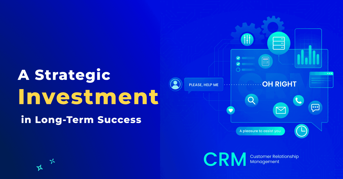 कस्टम CRM: दीर्घकालिक सफलता में एक रणनीतिक निवेश