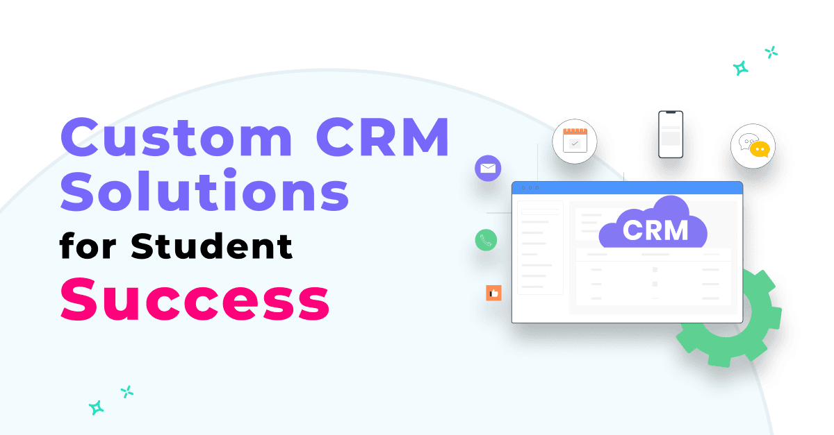 Education Evolution: Custom CRM Solutions for Student Success
