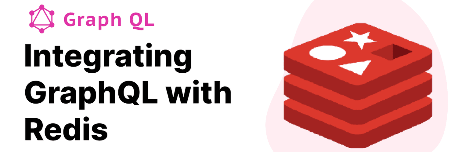 Integrating GraphQL with Redis: Harnessing Caching and Pub/Sub