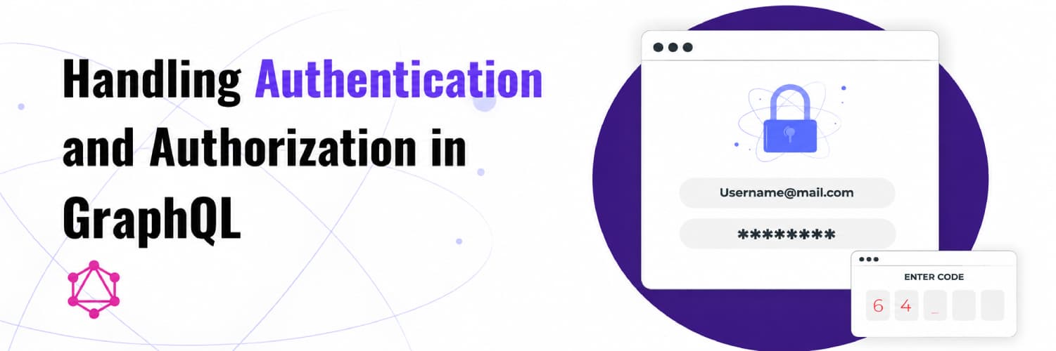 Handling Authentication and Authorization in GraphQL
